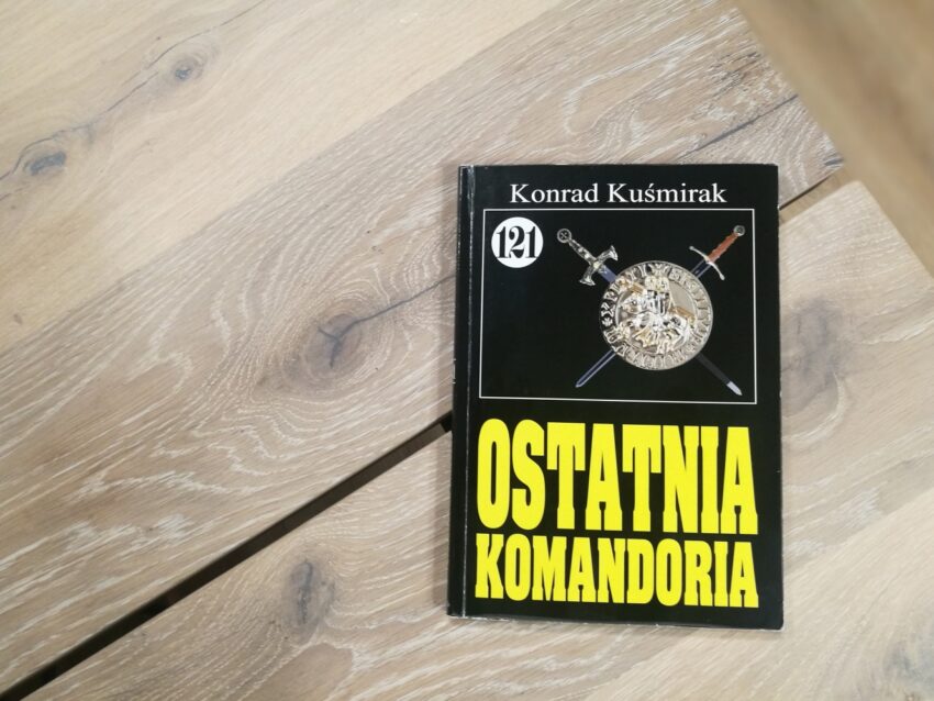 „Ostatnia komandoria” Konrad Kuśmirak