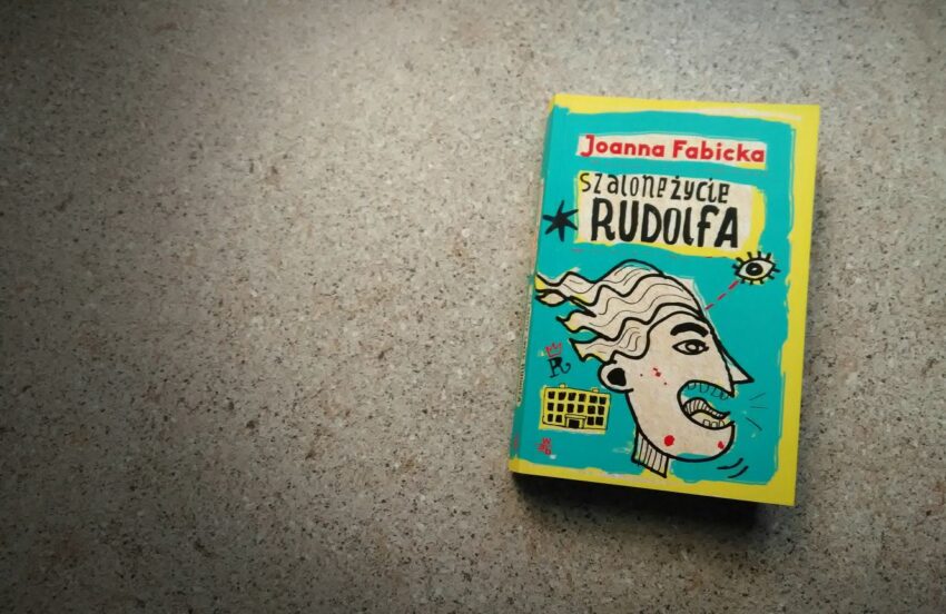 „Szalone życie Rudolfa” – Joanna Fabicka